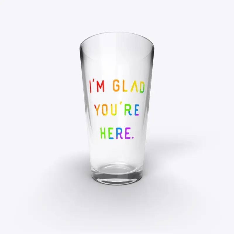 “Glad you’re here” pint glass: Rainbow